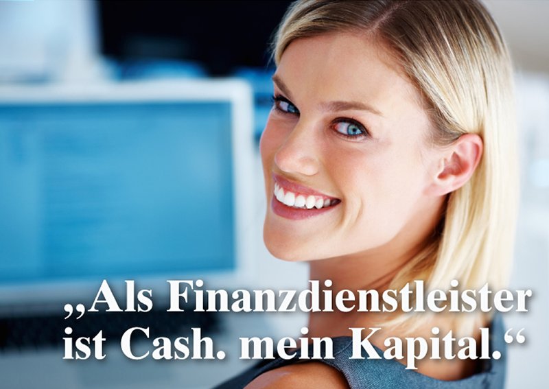 Anzeige mit Text: Als Finanzdienstleister ist Cash. mein Kapital